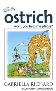 «Oh ostrich won't you help me please?» by Gabiella Richard