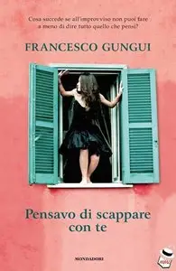Francesco Gungui - Pensavo di scappare con te