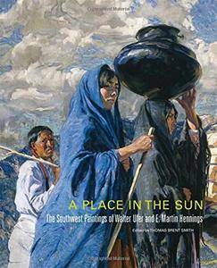 A Place in the Sun: The Southwest Paintings of Walter Ufer and E. Martin Hennings