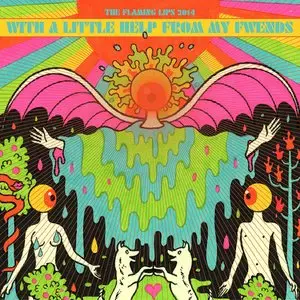 The Flaming Lips - With A Little Help From My Fwends (2014)