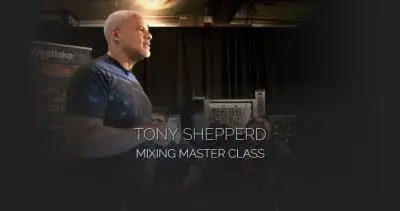 Pro Studio Live - Mixing Master Class with Tony Shepperd