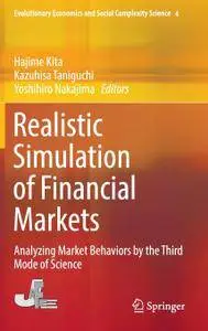 Realistic Simulation of Financial Markets: Analyzing Market Behaviors by the Third Mode of Science