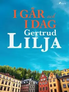 «I går och i dag» by Gertrud Lilja