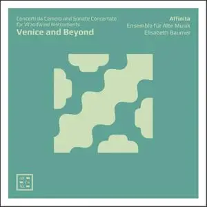 Affinità Ensemble für Alte Musik & Elisabeth Baumer - Venice and Beyonds (2020) [Official Digital Download 24/96]