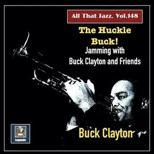 Buck Clayton - All That Jazz, Vol. 148 - The Huckle Buck! - Jamming with Buck Clayton & Friends (2022) [24/48]