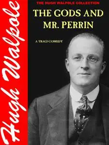 «The Gods and Mr. Perrin» by Hugh Walpole