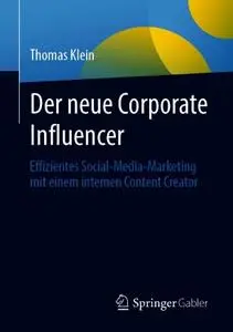 Der neue Corporate Influencer: Effizientes Social-Media-Marketing mit einem internen Content Creator