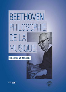 Beethoven : Philosophie de la musique - Theodor W. Adorno