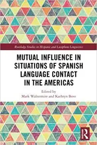 Mutual Influence in Situations of Spanish Language Contact in the Americas