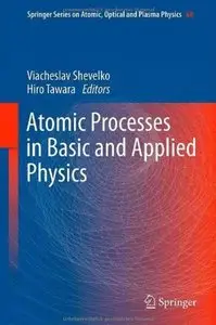 Atomic Processes in Basic and Applied Physics (repost)