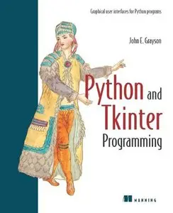 Python and Tkinter Programming + Source Code by John E Grayson