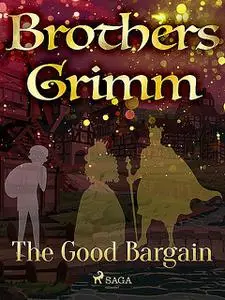 «The Good Bargain» by Brothers Grimm