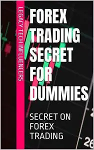 FOREX TRADING SECRET FOR DUMMIES: SECRET ON FOREX TRADING