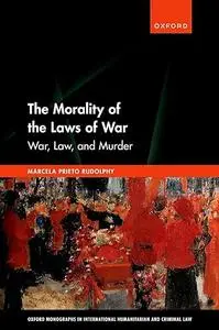 The Morality of the Laws of War: War, Law, and Murder