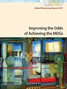 Global Monitoring Report 2011: Improving the Odds of Achieving the MDGs (repost)