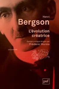 Henri Bergson, "L'évolution créatrice"