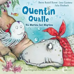 «Qentin Qualle - Folge 1: Die Muräne hat Migräne» by Jens Carstens