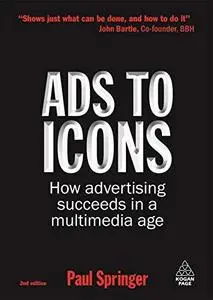 Ads to Icons How Advertising Succeeds in a Multimedia Age