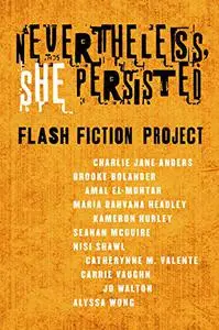Nevertheless She Persisted: Flash Fiction Project: A Tor.com Original