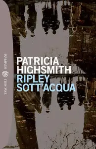 Patricia Highsmith - Ripley sott'acqua 