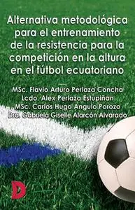 «Alternativa metodológica para el entrenamiento de la resistencia para la competición en la altura en el fútbol ecuatori