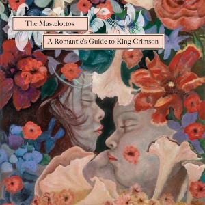 The Mastelottos - A Romantic's Guide to King Crimson (2021)
