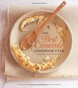 The Best Casserole Cookbook Ever: With More Than 500 Recipes! (Repost)
