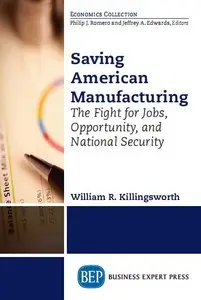 Saving American Manufacturing: The Fight for Jobs, Opportunity, and National Security