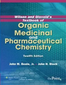 Wilson and Gisvold's Textbook of Organic Medicinal and Pharmaceutical Chemistry (repost)