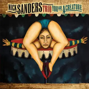 Nick Sanders Trio - You Are a Creature (2015)