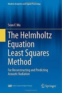 The Helmholtz Equation Least Squares Method: For Reconstructing and Predicting Acoustic Radiation (Repost)