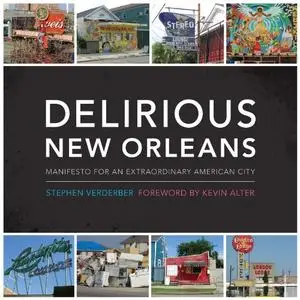 Delirious New Orleans Manifesto for an Extraordinary American City