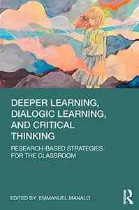 Deeper Learning, Dialogic Learning, and Critical Thinking