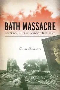 Bath Massacre: America's First School Bombing (Repost)