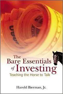 The Bare Essentials of Investing: Teaching the Horse to Talk (Repost)