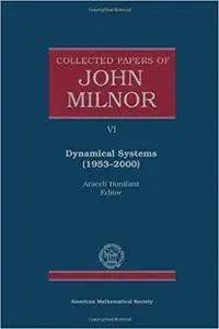 Collected Papers of John Milnor, Volume VI: Dynamical Systems (1953-2000)
