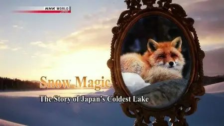 NHK - Snow Magic: The Story of Japan's Coldest Lake (2015)