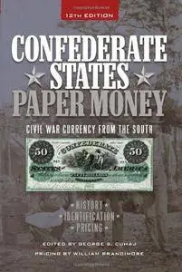 Confederate States Paper Money: Civil War Currency from the South (12th Edition)