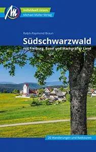 Südschwarzwald Reiseführer Michael Müller Verlag: mit Freiburg - Basel - Markgräfler Land.