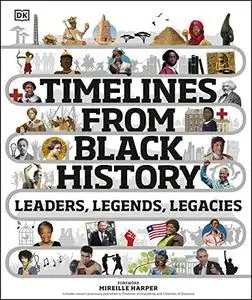 Timelines from Black History: Leaders, Legends, Legacies