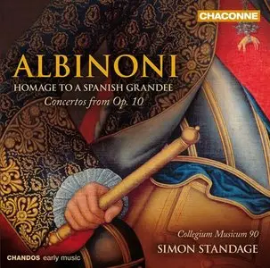 Albinoni - Homage To A Spanish Grandee: Concertos From Op 10 - Standage, Collegium Musicum 90 (2010)