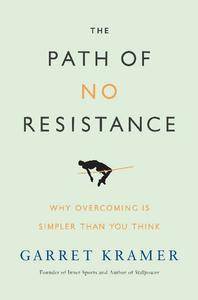 The Path of No Resistance: Why Overcoming is Simpler than You Think
