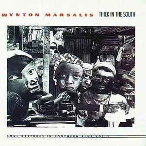 Wynton Marsalis - Thick In The South: Soul Gestures In Southern Blue Vol. 1 (1991)