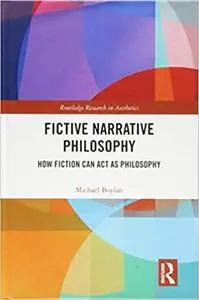 Fictive Narrative Philosophy: How Fiction Can Act as Philosophy