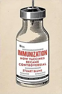 Immunization: How Vaccines became Controversial