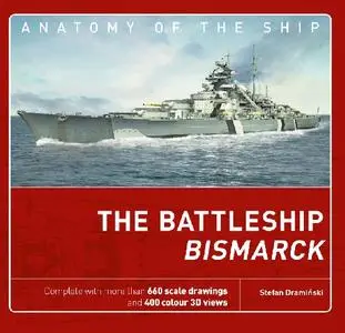 The Battleship Bismarck (Anatomy of the Ship) (Repost)
