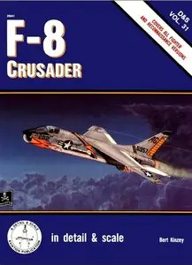 F-8 Crusader: Cover All Fighter and Reconnaissance Versions (Detail & Scale 31)
