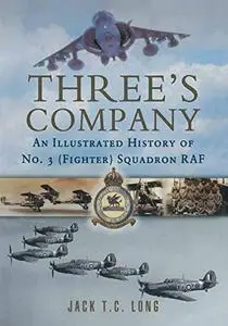 Three's Company: An Illustrated History of No. 3 Squadron RAF