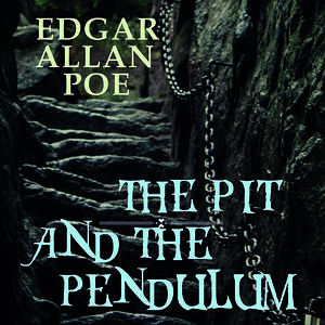 «The Pit and the Pendulum» by Edgar Allan Poe