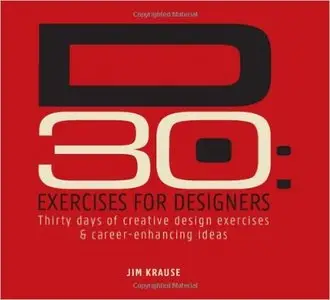 D30 - Exercises for Designers: Thirty Days of Creative Design Exercises & Career-Enhancing Ideas